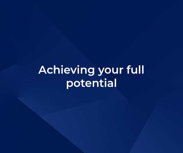 Achieving your full potential