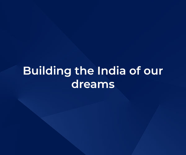 Building the India of our dreams