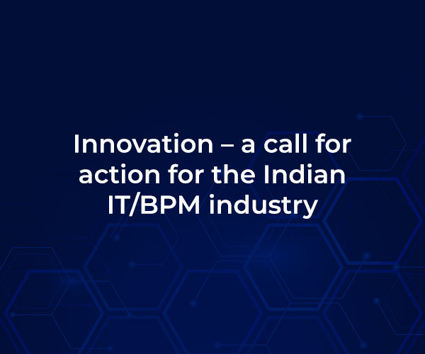 Innovation – a call for action for the Indian IT/BPM industry