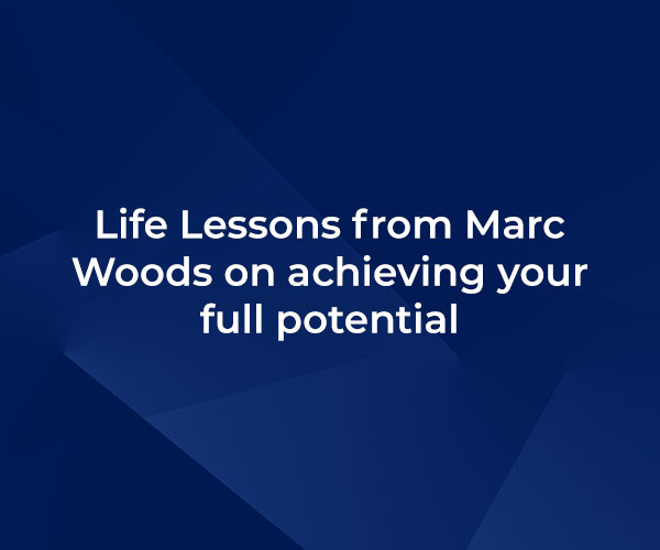 Life Lessons from Marc Woods on achieving your full potential