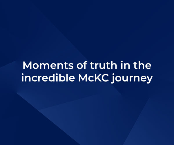 Moments of truth in the incredible McKC journey