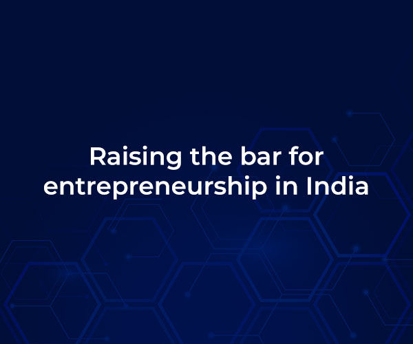 Raising the bar for entrepreneurship in India