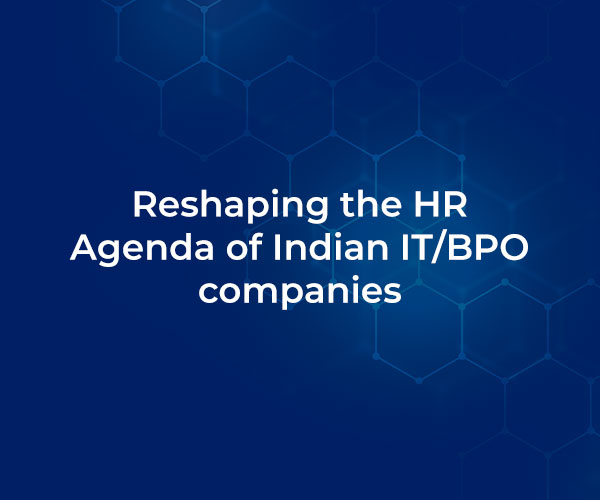 Reshaping the HR Agenda of Indian IT/BPO companies