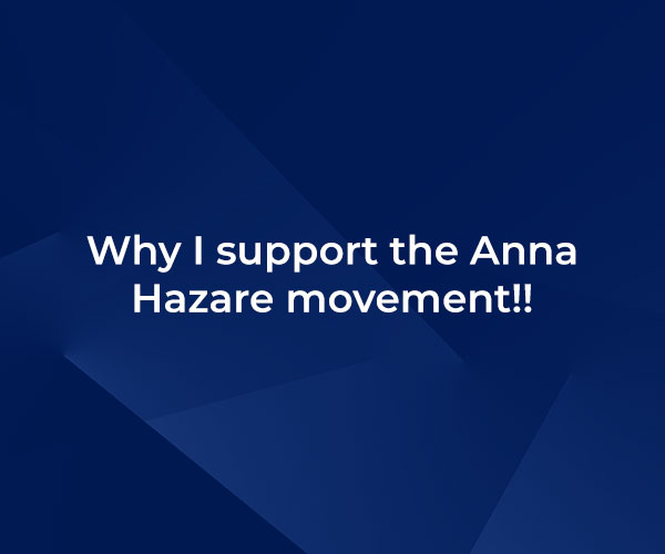 Why I support the Anna Hazare movement!!